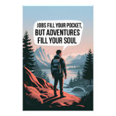 Banen vullen je zak, maar avonturen vullen je ziel foto afdruk (Voorkant)