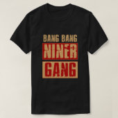 Bang Bang Niner Gang T-shirt (Design voorkant)
