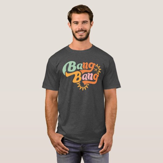Bang, bang t-shirt (Voorkant volledig)