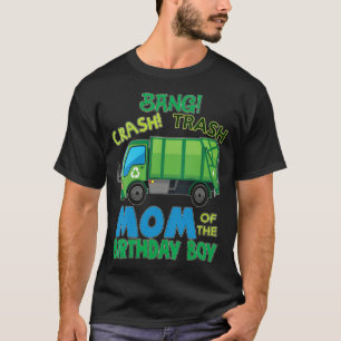 Bang Crash Trash Ma Garbage Truck Birthday body a T-shirt