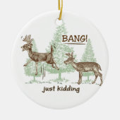 Bang! Gewoon Kidding. Humor Keramisch Ornament (Voorkant)