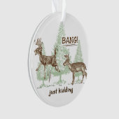 Bang! Gewoon Kidding. Humor Ornament (voorkant)