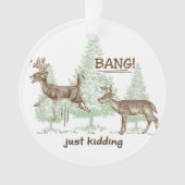 Bang! Gewoon Kidding. Humor Ornament (voorkant)