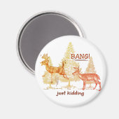 Bang! Gewoon Kidding. Humor Sepia Magnet (Voorkant / Achterkant)