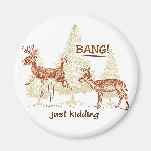Bang! Gewoon Kidding. Hunting Humor Brown Magnet (Voorkant)