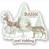 Bang! Gewoon Kidding. Jacht Humor Vinyl Cut Sticker (Voorkant)