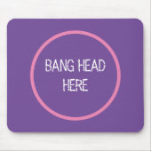 Bang Head Here - Grappige Stress Relief Paarse Muismat (Voorkant)