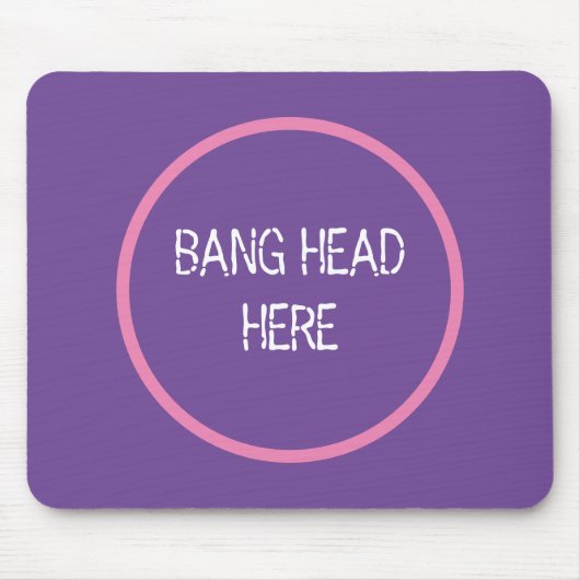 Bang Head Here - Grappige Stress Relief Paarse Muismat (Voorkant)