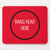 Bang Head Here - Grappige Stress Relief Rood Muismat (Voorkant)
