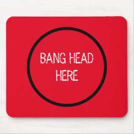 Bang Head Here - Grappige Stress Relief Rood Muismat