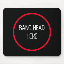 Bang Head hier - Grappige Stress Relief Muismat