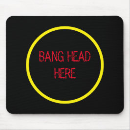 Bang Head hier - Grappige Stress Relief Muismat