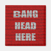Bang Head Hier kantoor cadeau Magneet (Voorkant)