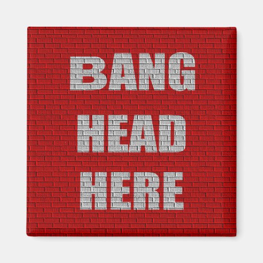 Bang Head Hier kantoor cadeau Magneet (Voorkant)