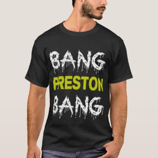 Bang Preston Bang T-shirt
