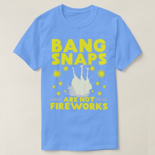 Bang Snaps is geen Fireworks T-shirt (Design voorkant)