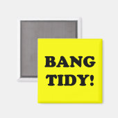 "BANG TIDY!" MAGNEET (Voorkant / Achterkant)