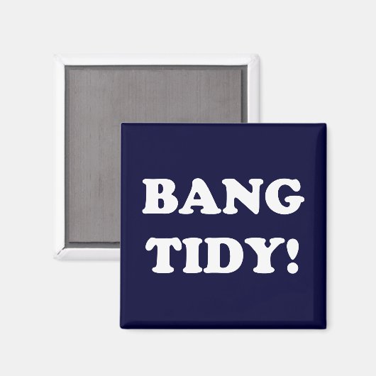 "BANG TIDY!" MAGNEET (Voorkant / Achterkant)