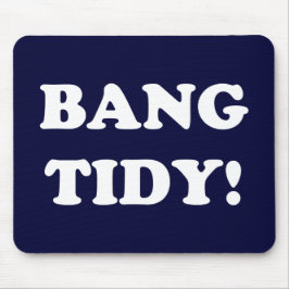 "BANG TIDY!" MUISMAT