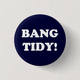 "BANG TIDY!" RONDE BUTTON 3,2 CM