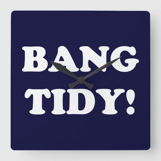 "BANG TIDY!" VIERKANTE KLOK (Voorkant)