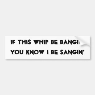 Bangin en Sangin Bumpersticker