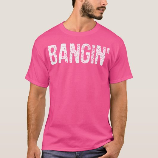Bangin' - Hiphop Slang T-shirt (Voorkant)