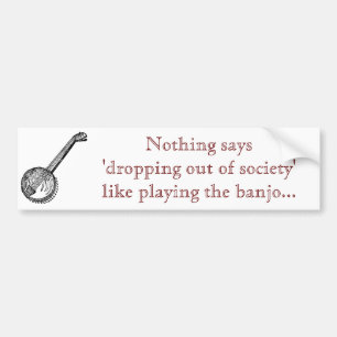 banjo_19343_lg, niets zegt: 'uitvallen van ons... bumpersticker