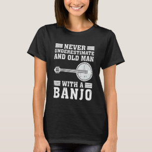 Banjo onderschat nooit een oud Man met een banjo T-shirt