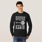 Banjo onderschat nooit een oud Man met een banjo T-shirt (Voorkant volledig)