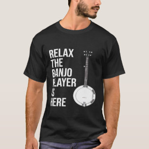 Banjo Relax de banjo speler is hier Banjo T-shirt