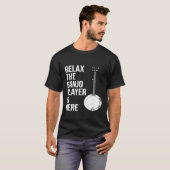 Banjo Relax de banjo speler is hier Banjo T-shirt (Voorkant volledig)