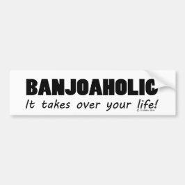 Banjoaholic Life Bumpersticker