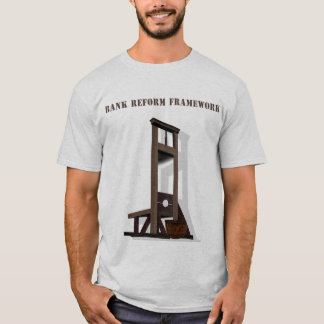 Bank Reform Framework T shirt, Guillotine Lijst.. T-shirt
