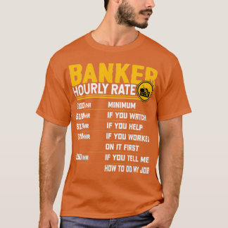 Banker Hourly Rate Funny Bank Banker T-shirt