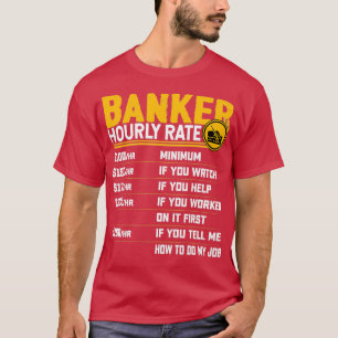 Banker Hourly Rate Funny Bank Banker T-shirt