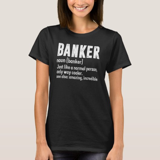 Banker Just Like A Normal Person Only Way Cooler A T-shirt (Voorkant)