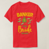 Banker van de Bride Funny Vader Wedding Bache T-shirt (Design voorkant)
