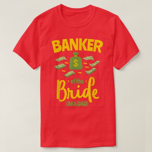 Banker van de Bride Funny Vader Wedding Bache T-shirt (Design voorkant)