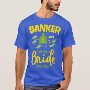 Banker van de Bride Funny Vader Wedding Bache T-shirt