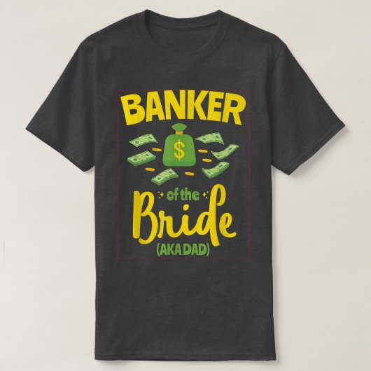 Banker van de Bride Funny Vader Wedding Bache T-shirt (Design voorkant)