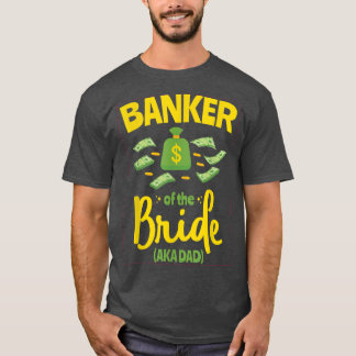 Banker van de Bride Funny Vader Wedding Bache T-shirt