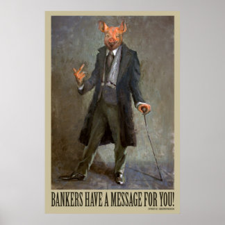 Bankers Have A Message For You - Political Poster