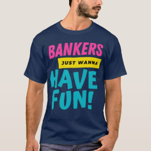 Bankiers willen alleen maar een paar franjes hebbe t-shirt