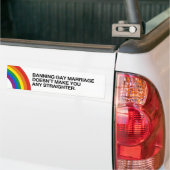 BANNING GAY MARRIAGE MAAKT JE NIET STRAIGHTER.p Bumpersticker (Op Truck)