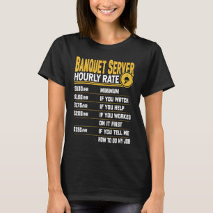 Banquet Server Hourly Rate Banquet Food Server T-shirt