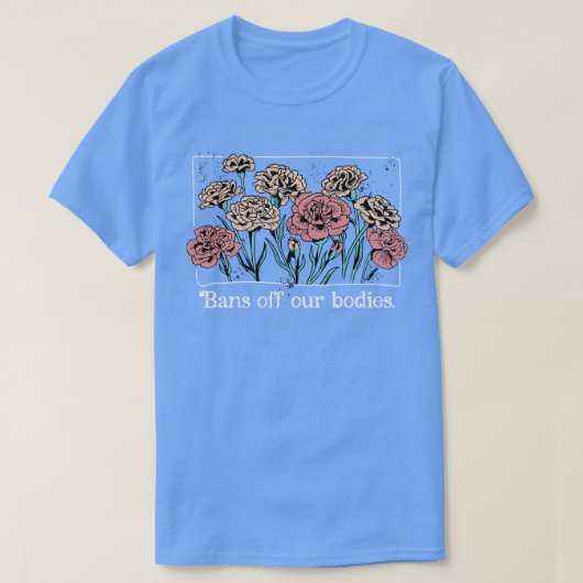 Bans van ons lichaam  natie Bloemen Feminis T-shirt (Design voorkant)
