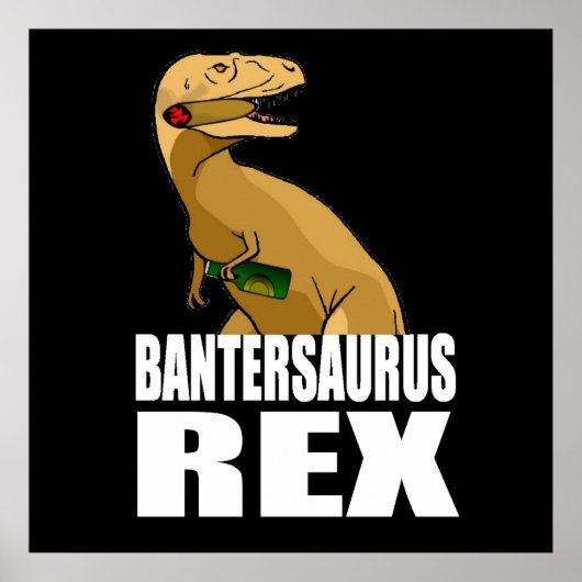 Bantersaurus Rex Banter Merchant Gift Poster (Voorkant)