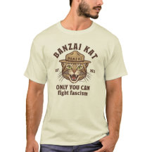 Banzai Kat Only You Can Fight Fascism