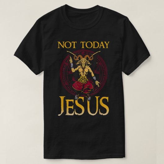 Baphomet Sigil not Today Jesus Satanic T Shirt1145 T-shirt (Design voorkant)